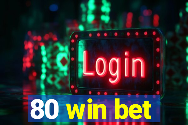 80 win bet